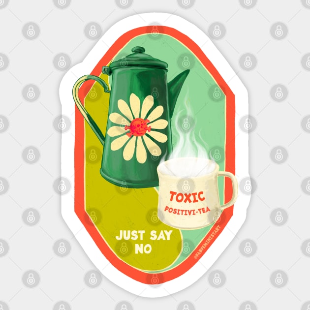 Toxic Positivitea Just Say No Sticker by FabulouslyFeminist